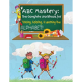 ABC Mastery: The Complete Workbook for Tracing, Coloring & Learning the Alphabet! - Paperback