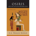 Osiris and the Egyptian Resurrection: Two Volumes Bound in One - Hardcover