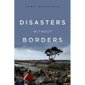 Disasters Without Borders: The International Politics of Natural Disasters - Paperback