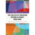 The Politics of Education Reform in China's Hong Kong - Paperback