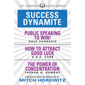 Success Dynamite (Condensed Classics): Featuring Public Speaking to Win!, How to Attract Good Luck, and the Power of Concentration: Featuring Public S - Paperback