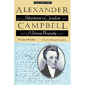 Alexander Campbell: Adventurer in Freedom: A Literary Biography, Volume One - Paperback