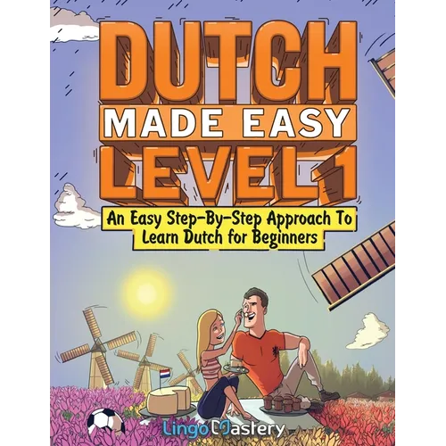Dutch Made Easy Level 1: An Easy Step-By-Step Approach To Learn Dutch for Beginners (Textbook + Workbook Included) - Paperback