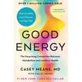 Good Energy: The Surprising Connection Between Metabolism and Limitless Health - Hardcover