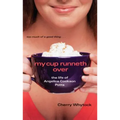 My Cup Runneth Over: The Life of Angelica Cookson Potts - Paperback