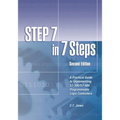 STEP 7 in 7 Steps: A Practical Guide to Implementing S7-300/S7-400 Programmable Logic Controllers - Paperback