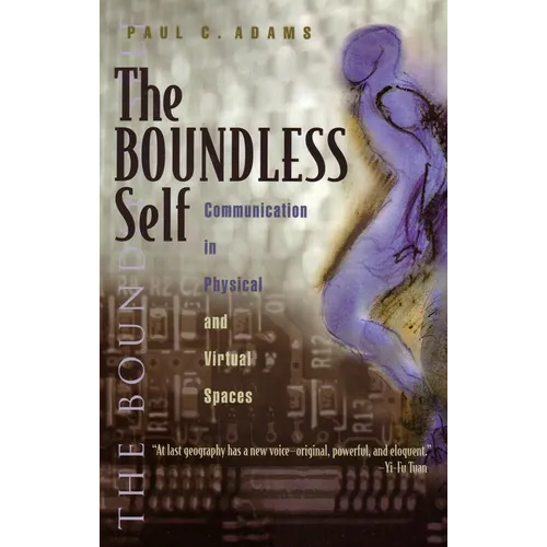 The Boundless Self: Communication in Physical and Virtual Spaces - Hardcover