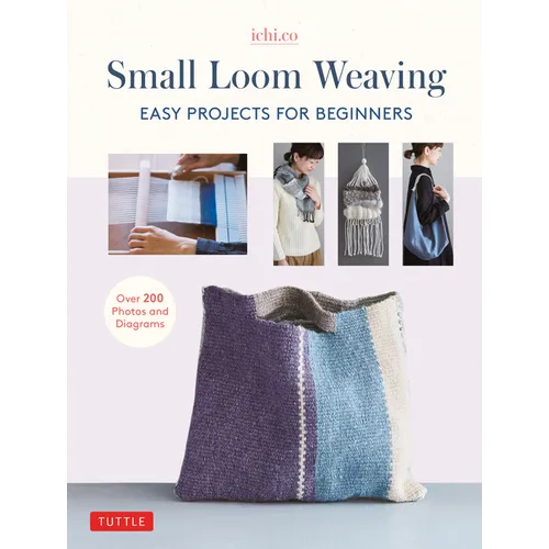 Small Loom Weaving: Easy Projects for Beginners (Over 200 Photos and Diagrams) - Hardcover
