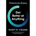 Get Better at Anything: 12 Maxims for Mastery - Hardcover