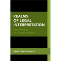 Realms of Legal Interpretation: Core Elements and Critical Variations - Hardcover