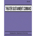 Theater Sustainment Command (FM 4-94) - Paperback