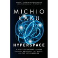 Hyperspace: A Scientific Odyssey Through Parallel Universes, Time Warps, and the 10th Dimension - Paperback