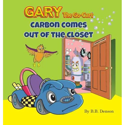 Gary The Go-Cart: Carbon Comes Out of the Closet - Hardcover