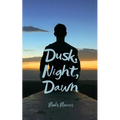 Dusk, Night, Dawn - Paperback