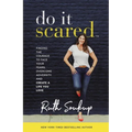 Do It Scared: Finding the Courage to Face Your Fears, Overcome Adversity, and Create a Life You Love - Hardcover