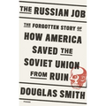 The Russian Job: The Forgotten Story of How America Saved the Soviet Union from Ruin - Paperback