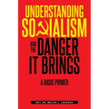 Understanding Socialism and the Danger It Brings: A Basic Primer - Paperback
