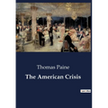 The American Crisis: The Struggle for American Independence: A Call to Arms and Unity - Paperback