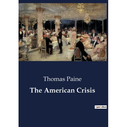 The American Crisis: The Struggle for American Independence: A Call to Arms and Unity - Paperback