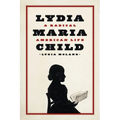 Lydia Maria Child: A Radical American Life - Paperback