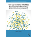 Field Experiments in Political Science and Public Policy: Practical Lessons in Design and Delivery - Paperback