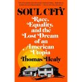 Soul City: Race, Equality, and the Lost Dream of an American Utopia - Paperback