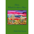 Here, Which Is Also a Place - Paperback