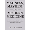 Madness, Mayhem, and Modern Medicine - Paperback