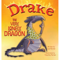 Drake the Very Lonely Dragon: A Picture Book About Being Different for Kids Ages 4-8 - Hardcover