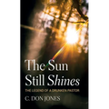 The Sun Still Shines: The Legend of a Drunken Pastor - Hardcover