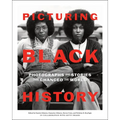 Picturing Black History: Photographs and Stories That Changed the World - Hardcover
