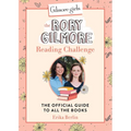 Gilmore Girls: The Rory Gilmore Reading Challenge: The Official Guide to All the Books - Hardcover