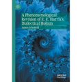 A Phenomenological Revision of E. E. Harris's Dialectical Holism - Paperback
