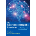 The Neuropsychologist's Roadmap: A Training and Career Guide - Paperback