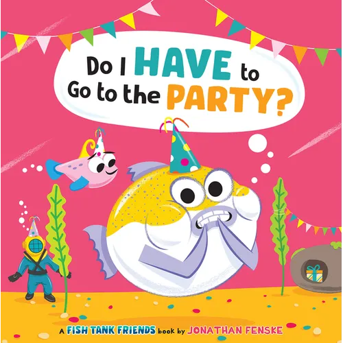 Do I Have to Go to the Party? (Fish Tank Friends) - Hardcover