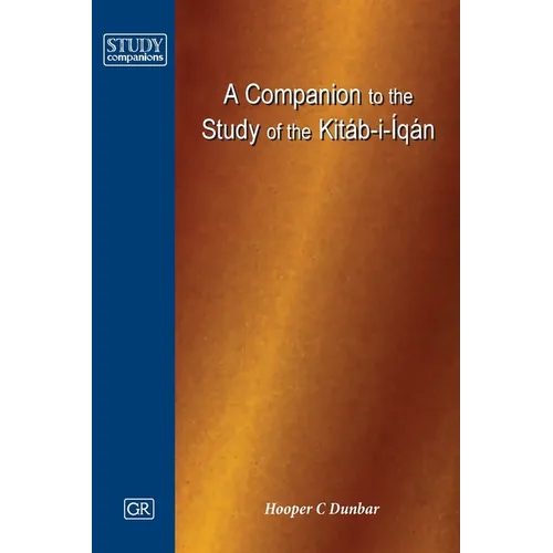 A Companion to the Study of the Kitáb-i-Íqán - Paperback