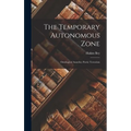 The Temporary Autonomous Zone; Ontological Anarchy; Poetic Terrorism - Hardcover