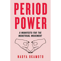 Period Power: A Manifesto for the Menstrual Movement - Paperback
