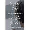 I Am The Woman at The Well - Paperback