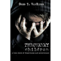 Throwaway Children: A True Story of Forgiveness and Perseverance - Paperback