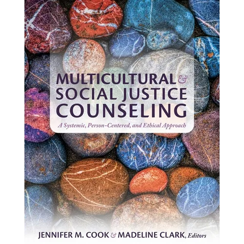 Multicultural and Social Justice Counseling: A Systemic, Person-Centered, and Ethical Approach - Paperback