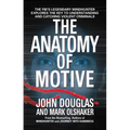 The Anatomy of Motive: The Fbi's Legendary Mindhunter Explores the Key to Understanding and Catching Violent Criminals - Mass Market Paperbound