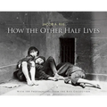 How the Other Half Lives - Paperback