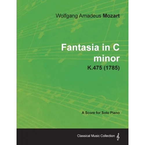 Fantasia in C minor - A Score for Solo Piano K.475 (1785) - Paperback
