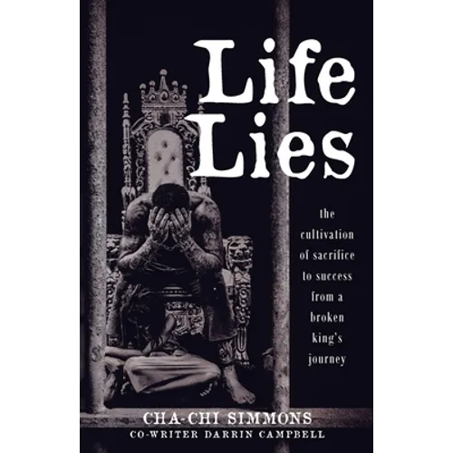 Life Lies: The cultivation of sacrifice to success from a broken king's journey - Paperback