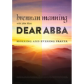 Dear Abba: Morning and Evening Prayer - Paperback