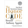 The Honor Code: How Moral Revolutions Happen - Paperback