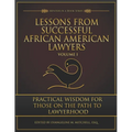 Lessons from Successful African American Lawyers: Practical Wisdom for Those on the Path to Lawyerhood (Volume I) - Paperback