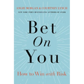 Bet on You: How to Win with Risk - Hardcover
