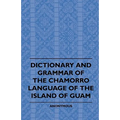 Dictionary And Grammer Of The Chamorro Language Of The Island Of Guam - Paperback